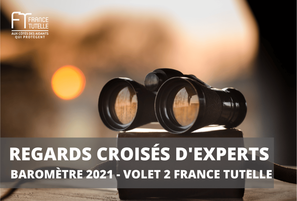 REGARDS CROISÉS D'EXPERTS BAROMÈTRE 2021 - VOLET 2 FRANCE TUTELLE