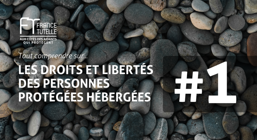 Les droits et libertés des personnes protégées hébergées 1