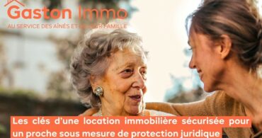 Les clés d’une location immobilière sécurisée pour un proche sous mesure de protection juridique