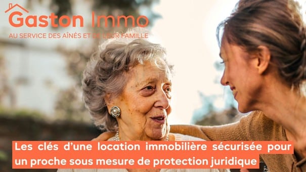 Les clés d’une location immobilière sécurisée pour un proche sous mesure de protection juridique