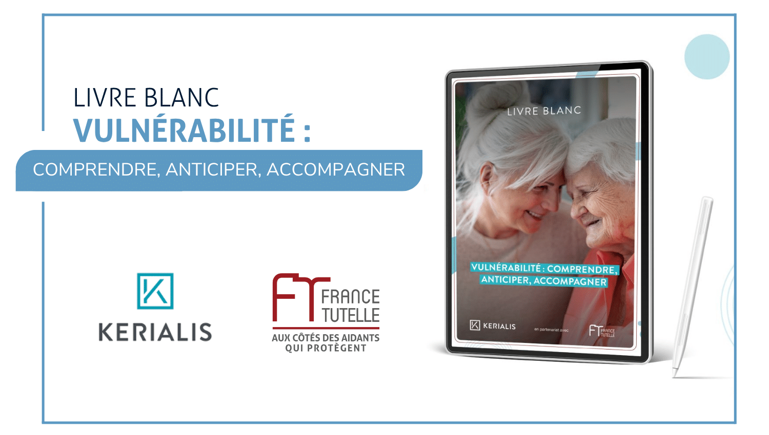 LIVRE BLANC KERIALIS VULNÉRABILITÉ_COMPRENDRE, ANTICIPER, ACCOMPAGNER