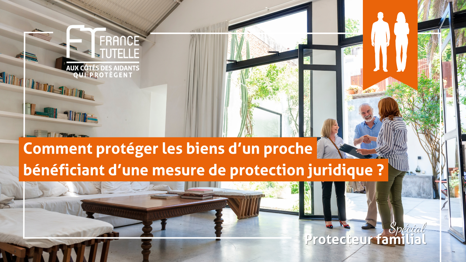 Comment protéger les biens d’un proche bénéficiant d’une mesure de protection juridique