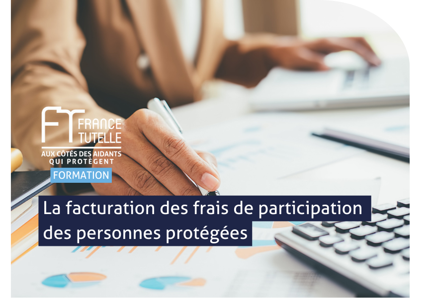 FORMATION La facturation des frais de participation des personnes protégées