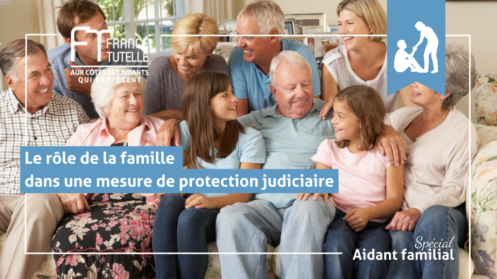 Le rôle de la famille dans une mesure de protection judiciaire