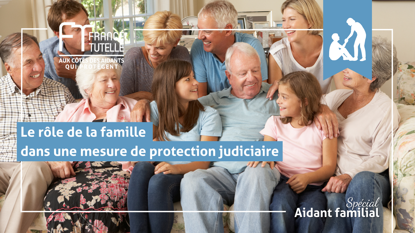 Le rôle de la famille dans une mesure de protection judiciaire