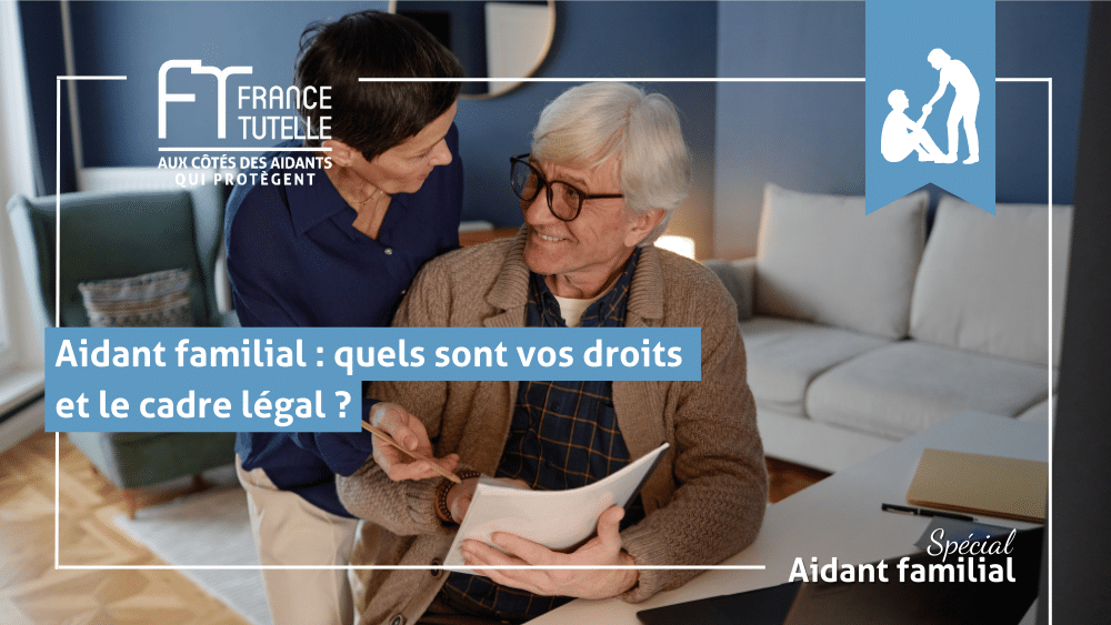 Aidant familial quels sont vos droits et le cadre légal
