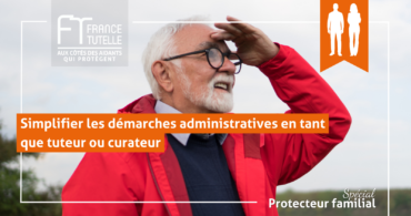 Simplifier les démarches administratives en tant que tuteur ou curateur (1)