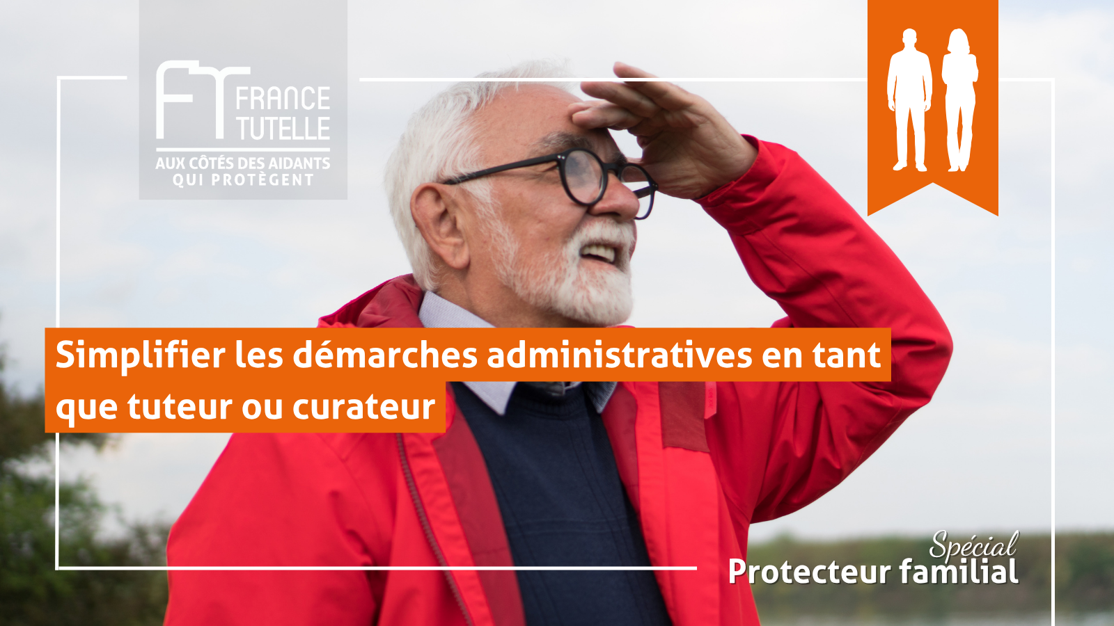 Simplifier les démarches administratives en tant que tuteur ou curateur (1)