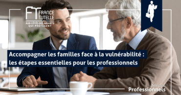 Accompagner les familles confrontées à la vulnérabilité d’un proche constitue un enjeu majeur pour les professionnels.