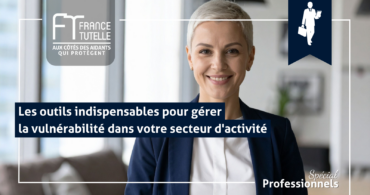 Les outils indispensables pour gérer la vulnérabilité dans votre secteur d'activité