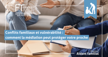 Conflits familiaux et vulnérabilité comment la médiation peut protéger votre proche