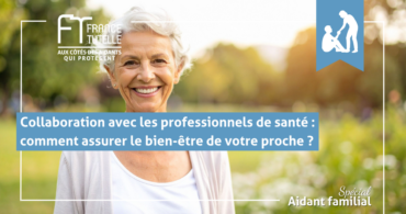 Collaboration avec les professionnels de santé comment assurer le bien-être de votre proche