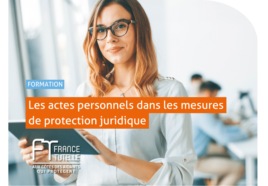 Formation - Les actes personnels dans les mesures de protection juridique