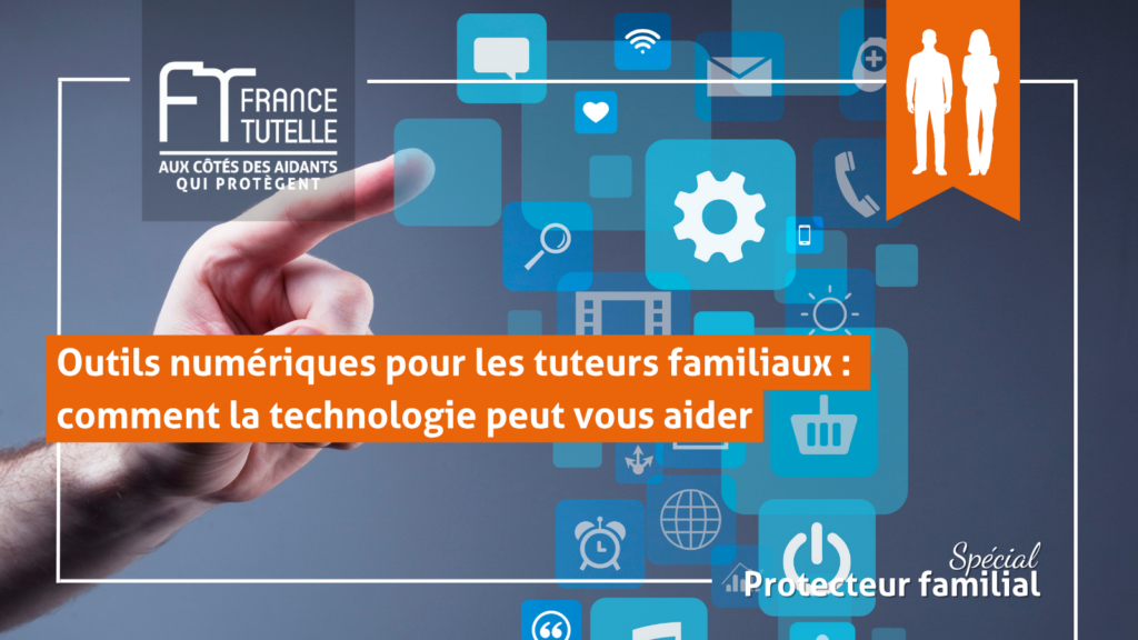 Outils numériques pour les tuteurs familiaux comment la technologie peut vous aider