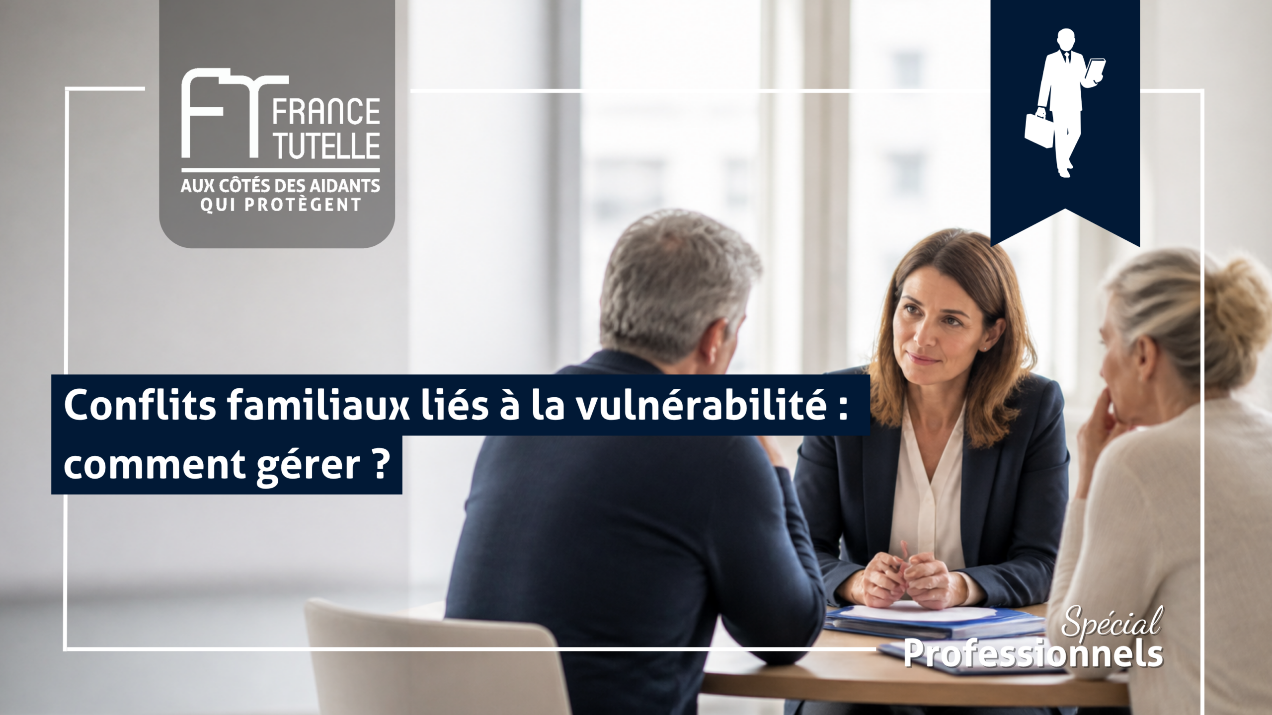 Conflits familiaux liés à la vulnérabilité _ comment gérer