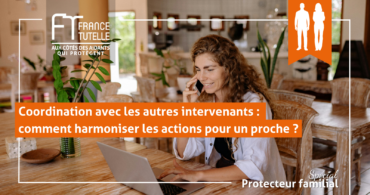 Coordination avec les autres intervenants comment harmoniser les actions pour un proche