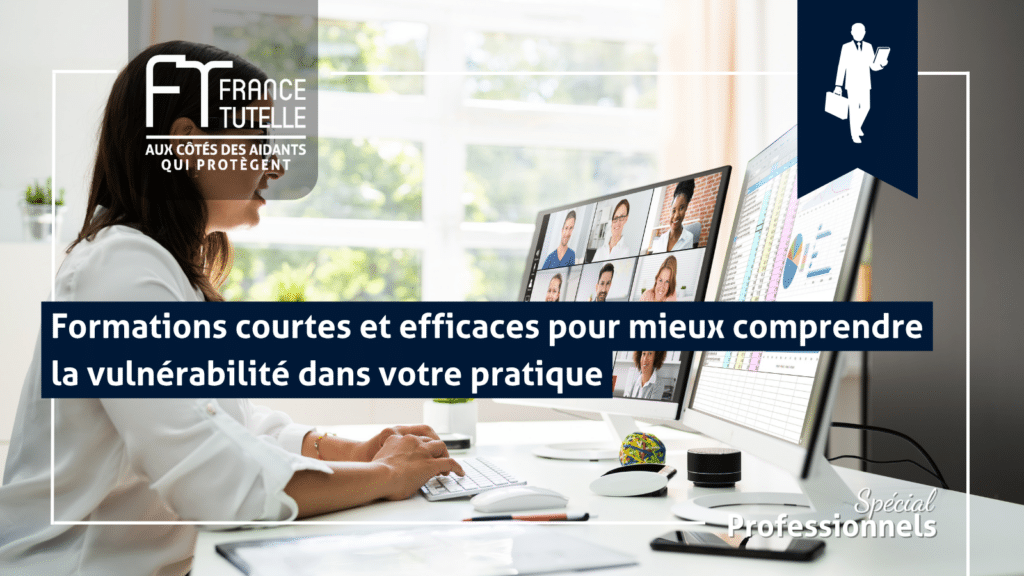 Formations courtes et efficaces pour mieux comprendre la vulnérabilité dans votre pratique